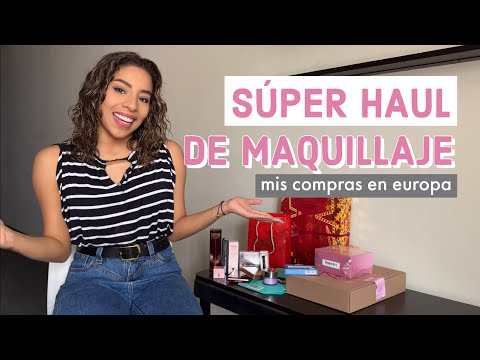 HAUL DE MAQUILLAJE - MIS COMPRAS EN EUROPA Y MÁS / Mafer Benites