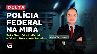 Concurso Delta PF: Polícia Federal na Mira | Reta Final em Penal e Processual Penal com Léo Castro
