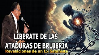 LIBERATE DE LAS ATADURAS DE BRUJERÍA  -  REVELACIONES DE UN EX SATANISTA