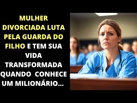 "DIVORCIADA luta pela guarda do FILHO e tem sua vida transformada ao conhecer um MILIONÁRIO!"