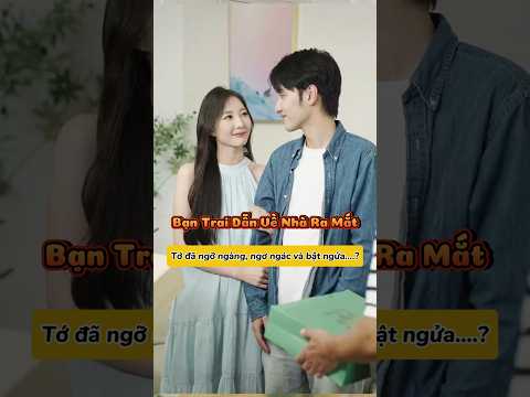 Ngỡ ngàng, ngơ ngác và bật ngửa khi lần đầu ra mắt nhà bạn trai...! #shortvideo