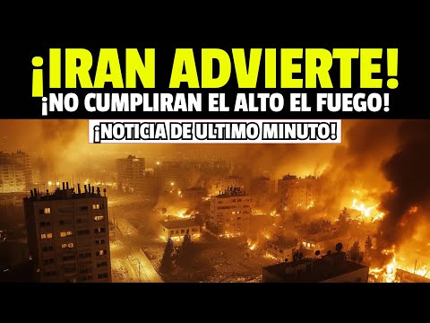 ¡IRÁN NO CONFÍA! TEHERÁN ADVIERTE QUE ISRAEL NO CUMPLIRÁ EL ALTO EL FUEGO