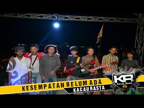 KACAU RASTA - KESEMPATAN BELUM ADA