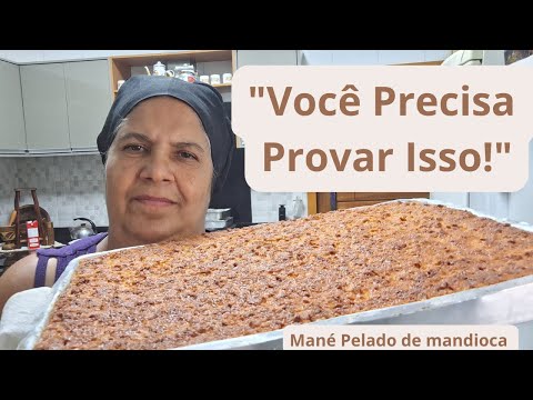 "Mané Pelado de Mandioca: O Doce Caseiro que Vai Fazer Você Voltar no Tempo!"