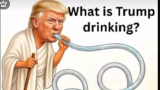 WHAT IS TRUMP DRINKING?