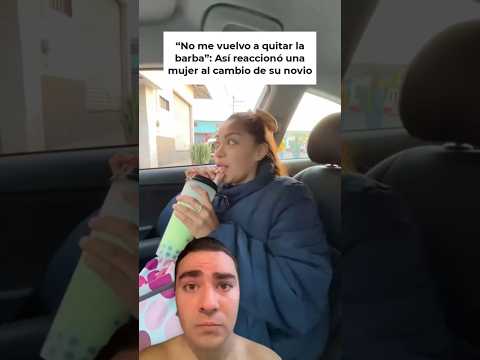Así reaccionó una mujer al cambio de su novio 👩🏻‍❤️‍👨🏻🧔🏻‍♂️🇲🇽 #mexico #noticias #humor #risa