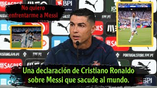 Una declaración de Cristiano Ronaldo sobre Messi que sacude al mundo.