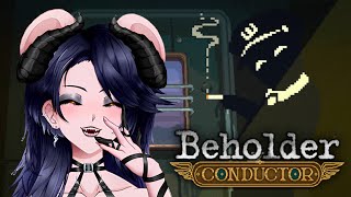 ЗДРАВСТВУЙТЕ, ПРЕДЪЯВИТЕ БИЛЕТИК! | Beholder: Conductor | @Scenciia