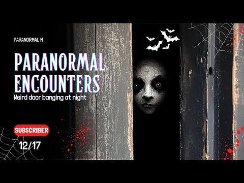 16 Shocking True Paranormal Stories - Weird door banging at night