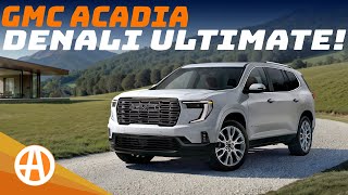 2026 GMC Acadia Denali Ultimate adds Luxury & Tech to Top Trim