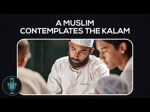 A Muslim Contemplates the Kalam