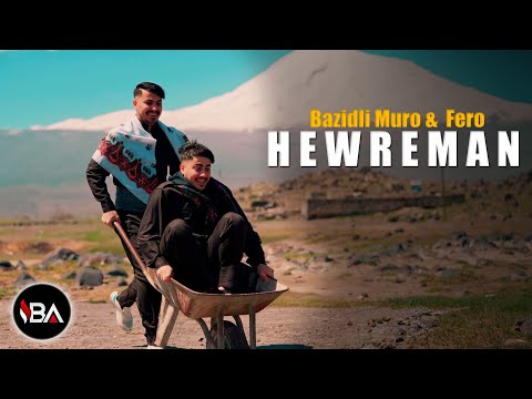 BAZİDLİ MURO & FERO - HEWREMAN / YENİ KLİP 2025