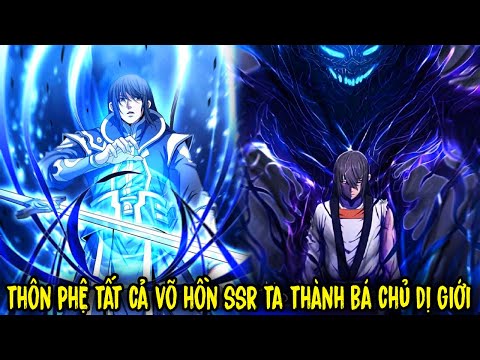 FULL BỘ | Thôn Phệ Tất Cả Võ Hồn SSR, Ta Trở Thành Bá Chủ Dị Giới | Review Truyện Tranh Hay