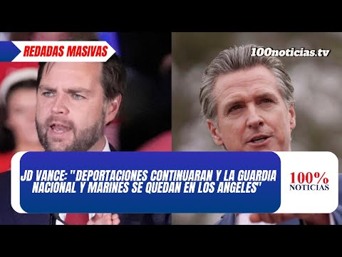 JD Vance: "Seguiremos deportando a todo ilegal que encontremos y la guardia nacional se queda en L.A