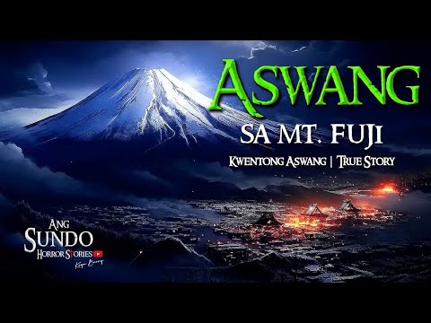 ASWANG SA MOUNT FUJI | Kwentong Aswang | True Story