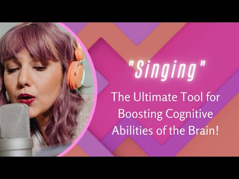 Singing: The Ultimate Tool for Boosting Cognitive Abilities of the Brain!