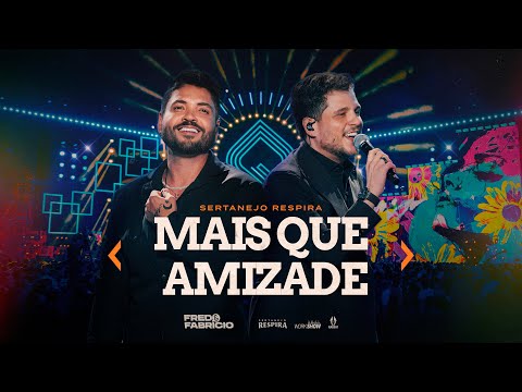 Fred & Fabrício - MAIS QUE AMIZADE - Sertanejo Respira Goiânia
