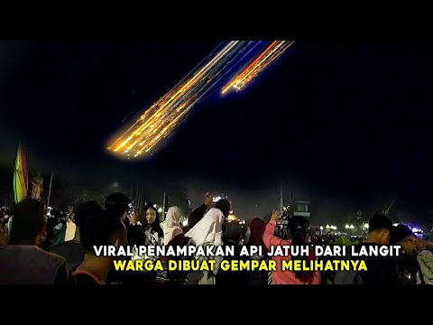 MENDADAK HEBOH!! PENAMPAKAN FENOMENA API JATUH DARI LANGIT TERTANGKAP KAMERA!! TERNYATA ITU DARI