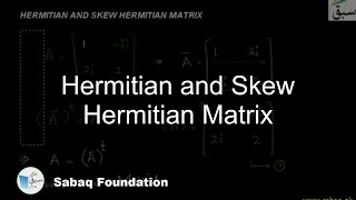 Hermitian and Skew Hermitian Matrix
