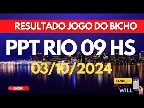 Resultado do jogo do bicho ao vivo PPT RIO 09HS dia 03/10/2024 - Quinta - Feira