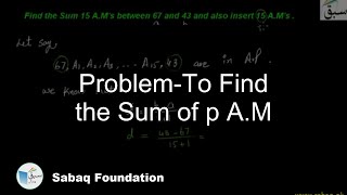 Problem-To Find the Sum of p A.M