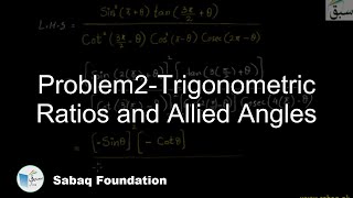 Problem2-Trigonometric Ratios and Allied Angles