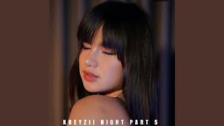 Kreyzii Night, Pt. 5