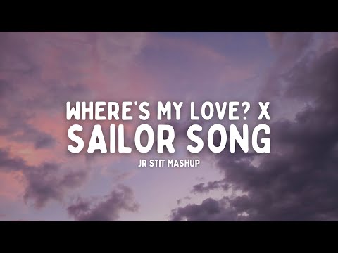 Where’s My Love X Sailor Song (SYML, Gigi Perez) [Jr Stit Mashup]