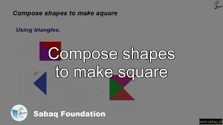 Compose shapes to make square