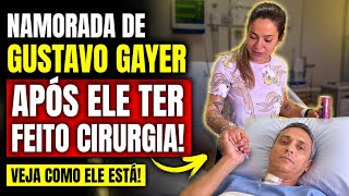 NAMORADA DE GUSTAVO GAYER APÓS ELE TER FEITO CIRURGIA 