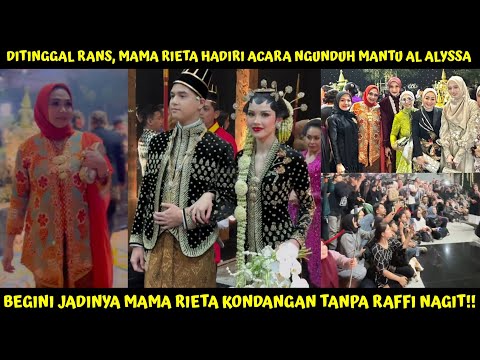 DITINGGAL RAFFI NAGITA, MAMA RIETA HADIRI ACARA NGUNDUH MANTU AL GHAZALI & ALYSSA! AUTO DISRBU MEDIA