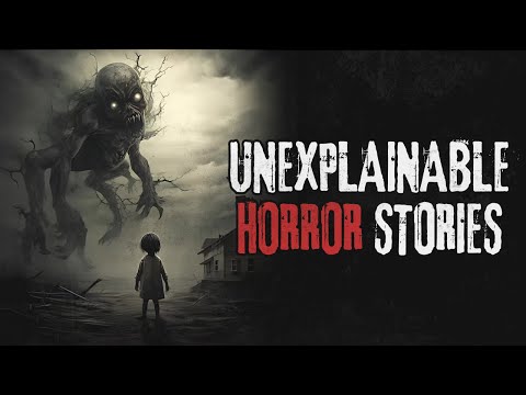 7 Scary & Unexplained Horror Stories