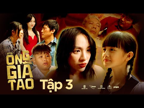 TẬP 3 | ÔNG GIÀ TAO -  Quách Ngọc Tuyên, Trung Dân, Oanh Kiều, bé Si, bé Cao Thuỳ Linh,...