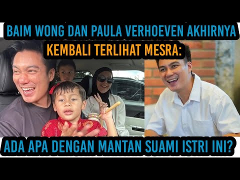 Baim Wong dan Paula Verhoeven Akhirnya Kembali Terlihat Mesra:Ada Apa Dengan Mantan Suami istri Ini?