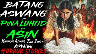 BATANG ASWANG NA PINALUHOD SA ASIN | Kwentong Aswang | True Story