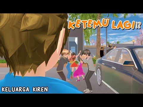 WE MEET AGAIN! || KELUARGA KIREN || DRAMA SAKURA SCHOOL SIMULATOR
