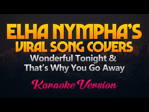 Ella Nympha’s Viral Song Covers – WONDERFUL TONIGHT & THATS WHY YOU GO AWAY (Karaoke)