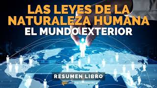 📖 Las Leyes de la Naturaleza Humana 2: El Mundo Exterior - Un Resumen de Libros para...