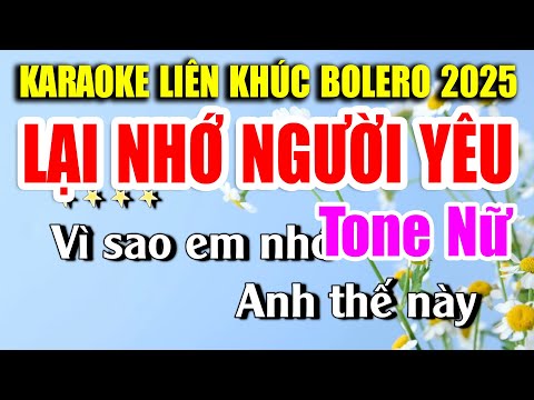 Karaoke Liên Khúc Tuyển Chọn Nhạc Trữ Tình Tone Nữ Dễ Hát | BOLERO NHẠC XƯA | LẠI NHỚ NGƯỜI YÊU