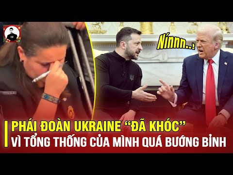 QUAN CHỨC MỸ: “PHÁI ĐOÀN UKRAINE ĐÃ KHÓC VÌ THẤY TỔNG THỐNG CỦA MÌNH QUÁ BƯỚNG BỈNH”