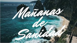 MAÑANAS DE SANIDAD | ENTREGA TU SALUD A DIOS, DIVINO MÉDICO| NADA ES IMPOSIBLE PARA DIOS #oración
