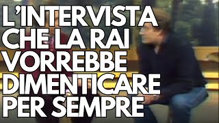 L'INTERVISTA CHE LA RAI VORREBBE DIMENTICARE