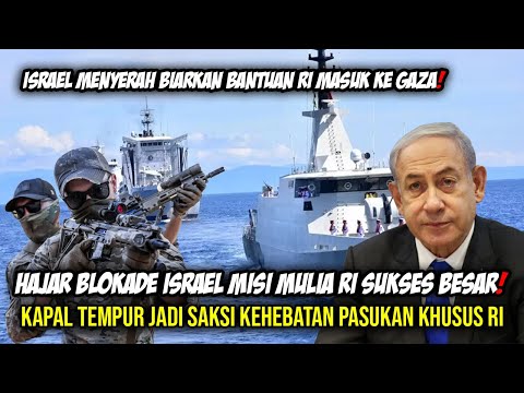 Hajar Blokade ISRAEL misi Mulia RI Sukses Besar Kapal Tempur Jadi Saksi Kehebatan Pasukan Khusus RI