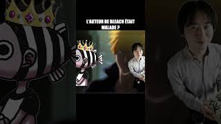LA MALADIE DE L'AUTEUR DE BLEACH !