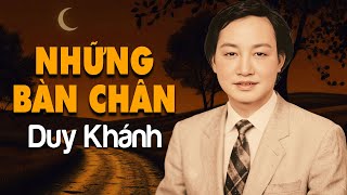 Những Bàn Chân | DUY KHÁNH - Nhạc Xưa 1975 Bất Hủ