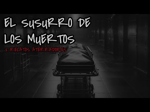 EL SUSURRO DE LOS MUERTOS: 2 relatos que te helarán la sangre