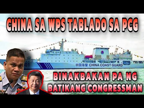 China sa WPS tinabla ng PCG binakbakan pa ng isang batikang Mambabatas!