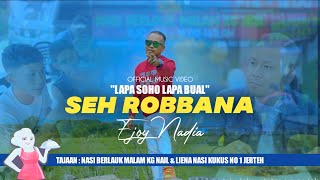 Seh Robbana | Lapa Soho Lapa Bual - Ejoy Nadia | Official Music Video