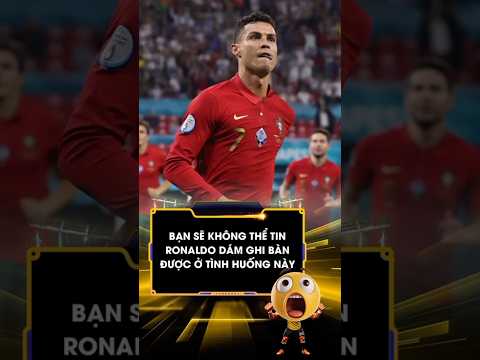 Bạn sẽ không thể tin Ronaldo có thể dám ghi bàn được ở tình huống này #ronaldo