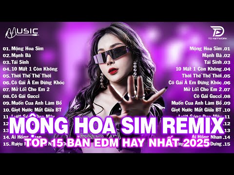 Mộng Hoa Sim Remix ♫ BXH Nhạc Trẻ EDM Hot Trend Triệu View - Top 15 Bản EDM TikTok Hay Nhất 2025